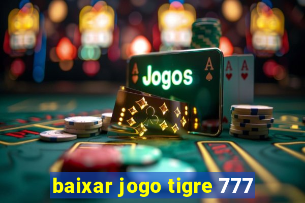 baixar jogo tigre 777